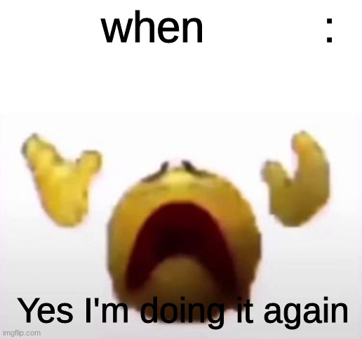 User When Offended: | Yes I'm doing it again | image tagged in user when offended | made w/ Imgflip meme maker