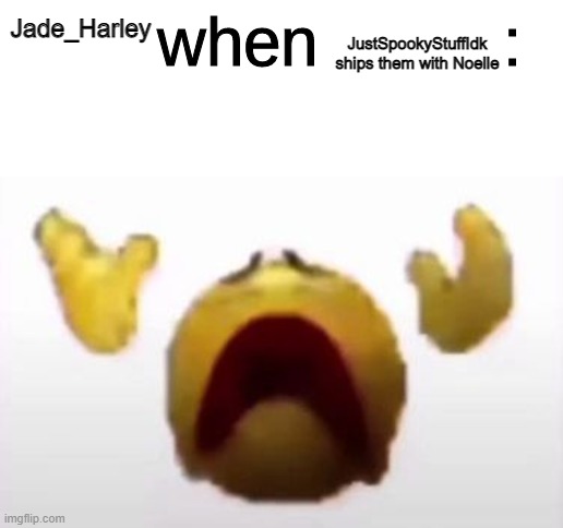 the | JustSpookyStuffIdk ships them with Noelle; Jade_Harley | image tagged in user when offended | made w/ Imgflip meme maker