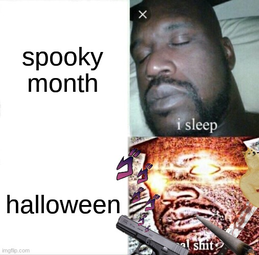 Sleeping Shaq Meme | spooky month; halloween | image tagged in memes,sleeping shaq | made w/ Imgflip meme maker