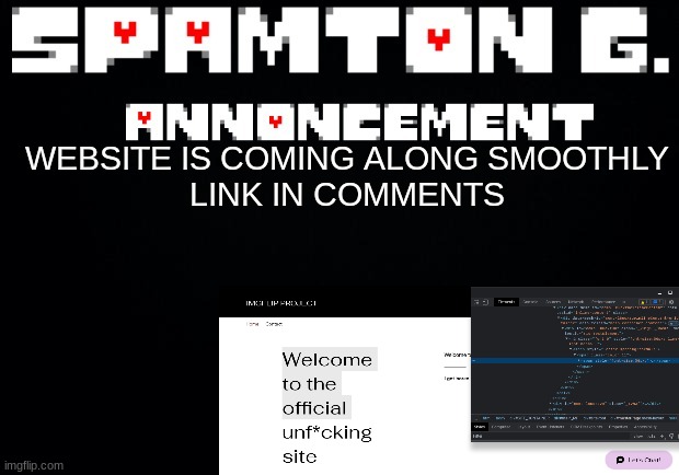 Spamton announcement temp | WEBSITE IS COMING ALONG SMOOTHLY
LINK IN COMMENTS | image tagged in spamton announcement temp | made w/ Imgflip meme maker