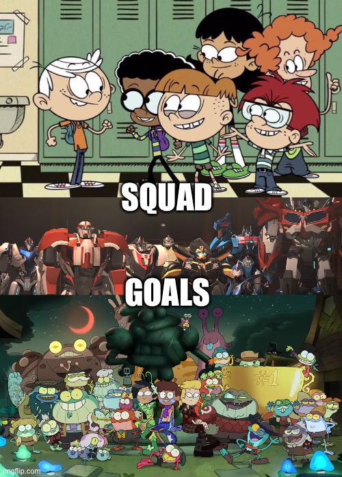 Squad Goals featuring The Loud House, Transformers Prime, and Amphibia | SQUAD; GOALS | image tagged in the loud house,transformers prime,amphibia,squad goals,nickelodeon,hasbro | made w/ Imgflip meme maker