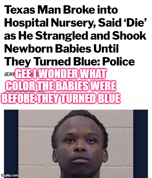 do-black-babies-turn-blue-guy-must-be-a-dem-imgflip