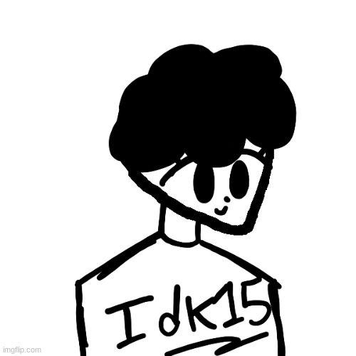 i- uh- drew this for Idk. | made w/ Imgflip meme maker