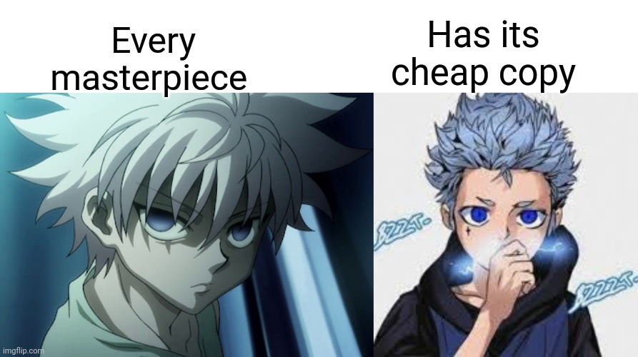 No disrespect though | Has its cheap copy; Every masterpiece | image tagged in anime meme | made w/ Imgflip meme maker