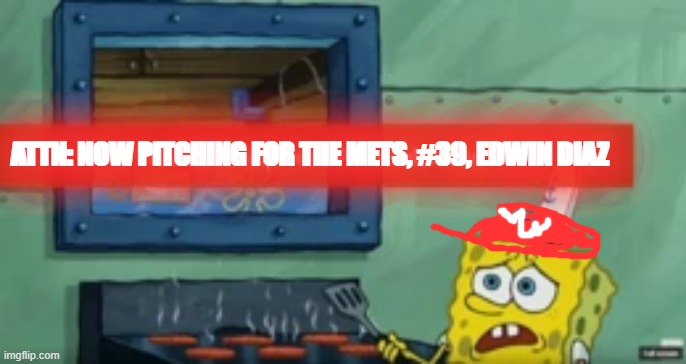 That feeling when Diaz comes into the game | ATTN: NOW PITCHING FOR THE METS, #39, EDWIN DIAZ | image tagged in spongebob gpu acceleration | made w/ Imgflip meme maker