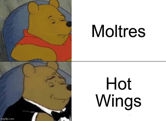 Barbecue Chicken | Moltres; Hot
Wings | image tagged in memes,tuxedo winnie the pooh,pokemon | made w/ Imgflip meme maker