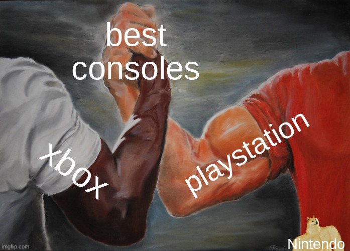 best pals | best consoles; playstation; xbox; Nintendo | image tagged in memes,epic handshake | made w/ Imgflip meme maker