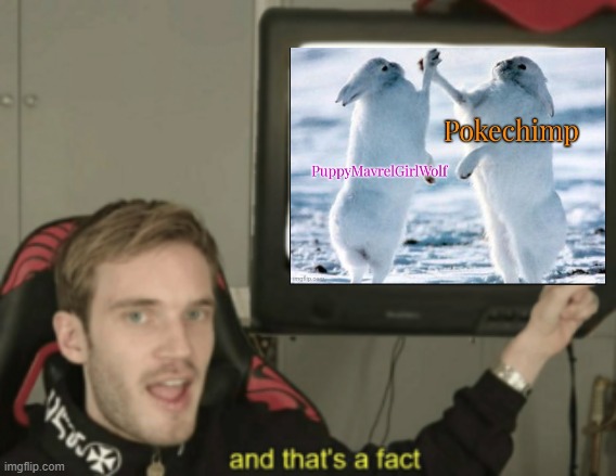 and that's a fact | image tagged in and that's a fact | made w/ Imgflip meme maker