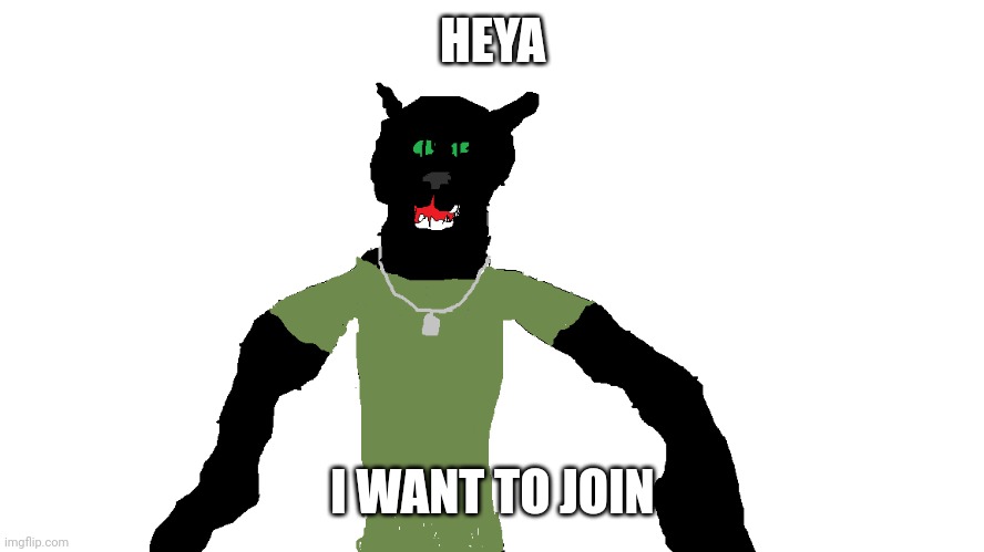 My panther fursona | HEYA; I WANT TO JOIN | image tagged in my panther fursona | made w/ Imgflip meme maker