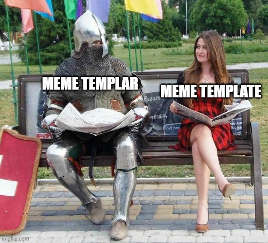 Templar with girl  | MEME TEMPLATE; MEME TEMPLAR | image tagged in templar with girl | made w/ Imgflip meme maker