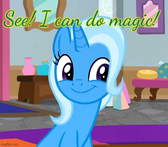 Diatrixes (MLP) | See! I can do magic! | image tagged in diatrixes mlp | made w/ Imgflip meme maker