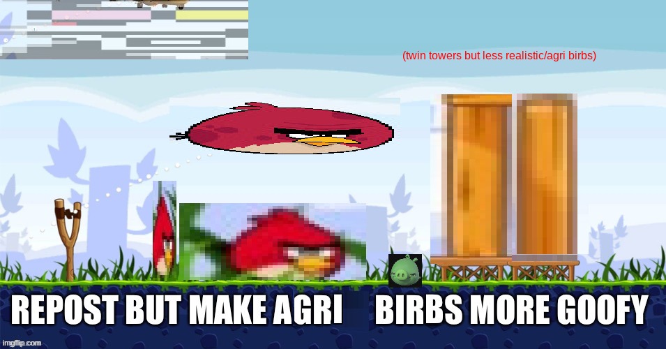 ewtgr43e2erwstgretfre3w3rftg | image tagged in memes,funny,repost,angry birds,goofy,fixed | made w/ Imgflip meme maker