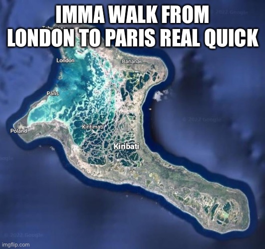 I’ll maybe bike to Poland | IMMA WALK FROM LONDON TO PARIS REAL QUICK | made w/ Imgflip meme maker