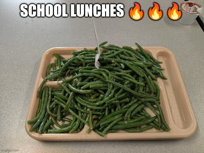 SCHOOL LUNCHES 🔥🔥🔥 | made w/ Imgflip meme maker