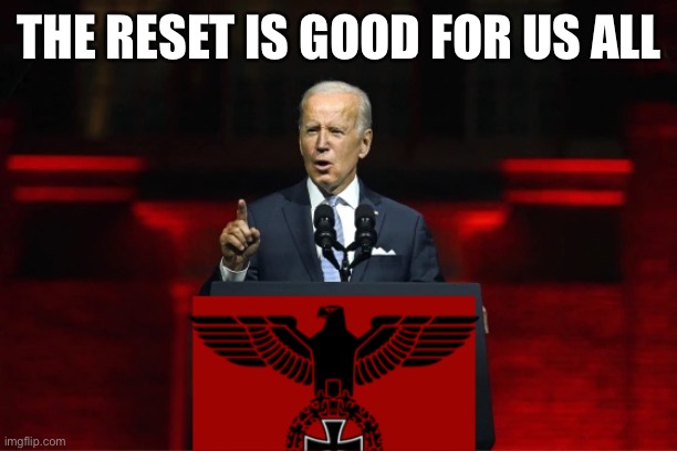 One party system | THE RESET IS GOOD FOR US ALL | image tagged in one party system | made w/ Imgflip meme maker