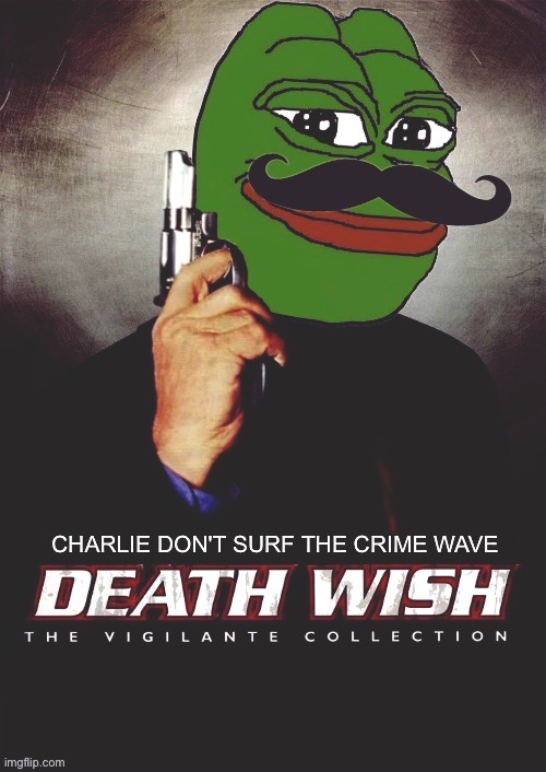 1. 2.. Charlies coming for you https://youtu.be/b8KpkZe23G8 | image tagged in death wish,crimes johnson,putin nuke,charlie day,qanon,cicada | made w/ Imgflip meme maker