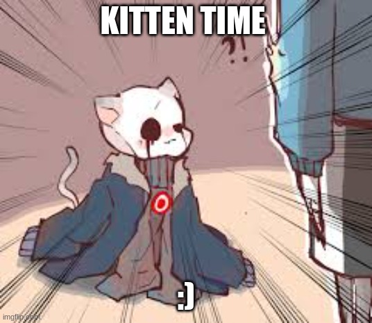 Cat killer sans | KITTEN TIME; :) | image tagged in killer sans | made w/ Imgflip meme maker