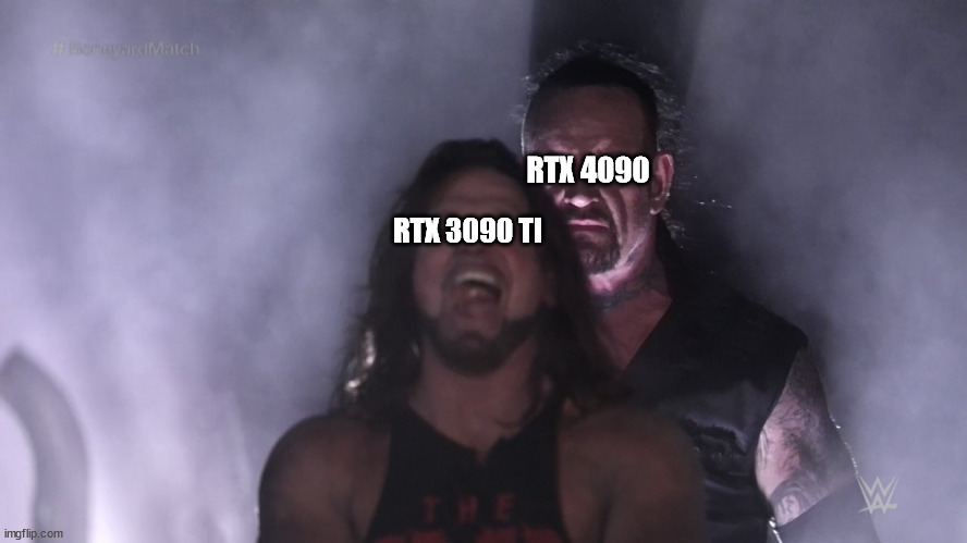 Undertaker teleports behind AJ Styles | RTX 4090; RTX 3090 TI | image tagged in undertaker teleports behind aj styles | made w/ Imgflip meme maker