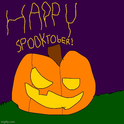 Happy Spooktober! | image tagged in spooktober,pumpkin,drawing | made w/ Imgflip meme maker