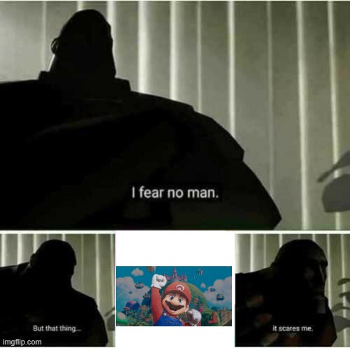 The New Mario?!?! | image tagged in i fear no man,mario,mario movie,oh wow are you actually reading these tags | made w/ Imgflip meme maker