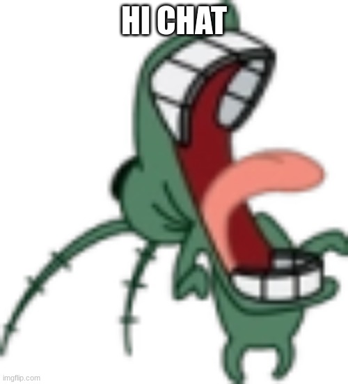 Plankton Laughing PNG | HI CHAT | image tagged in plankton laughing png | made w/ Imgflip meme maker