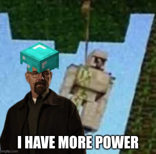 I HAVE MORE POWER | made w/ Imgflip meme maker