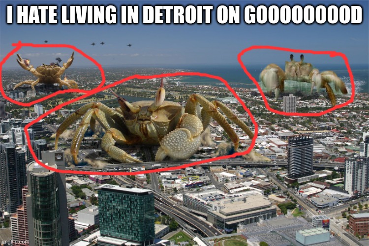 I hate living in *insert place* | I HATE LIVING IN DETROIT ON GOOOOOOOOD | image tagged in i hate living in insert place | made w/ Imgflip meme maker