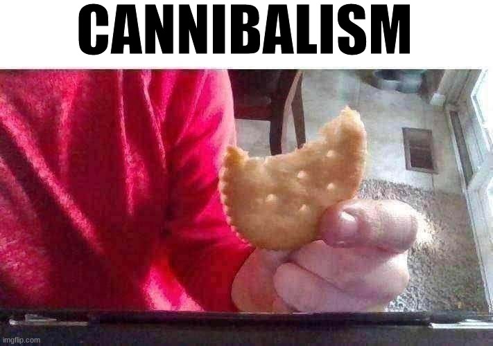 cannibalism | CANNIBALISM | made w/ Imgflip meme maker