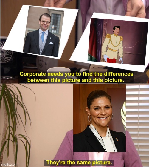 Victoria did call Daniel her "Prince Charming", after all. | image tagged in memes,they're the same picture,funny,sweden,royals | made w/ Imgflip meme maker