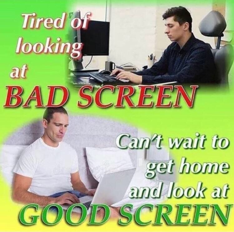 Tired of looking at bad screen Blank Meme Template