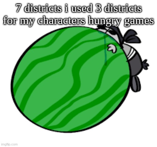 Sanford-Official Template | 7 districts i used 3 districts for my characters hungry games | image tagged in sanford-official template | made w/ Imgflip meme maker