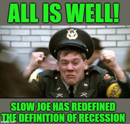 Yep | ALL IS WELL! SLOW JOE HAS REDEFINED THE DEFINITION OF RECESSION | image tagged in all is well | made w/ Imgflip meme maker
