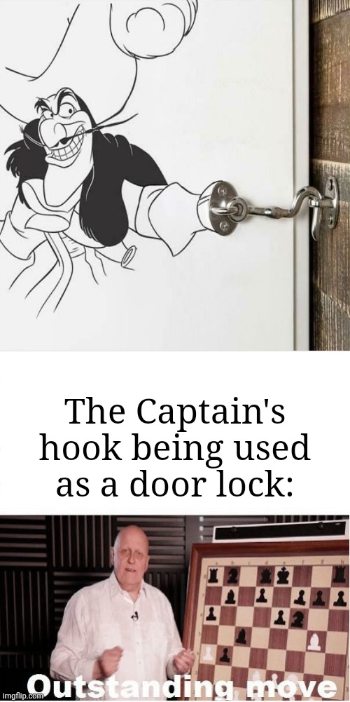 Captain Hook |  The Captain's hook being used as a door lock: | image tagged in outstanding move,funny,memes,captain hook,blank white template,coincidence i think not | made w/ Imgflip meme maker