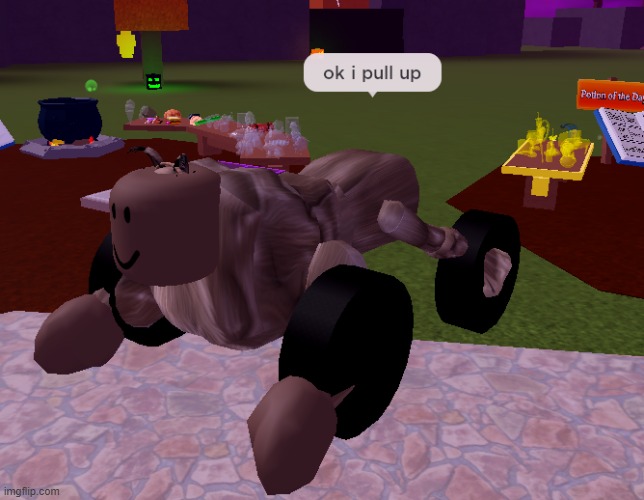 oK i PuLl Up | image tagged in roblox,cursed image,memes,another random tag i decided to put,idk lol,a | made w/ Imgflip meme maker
