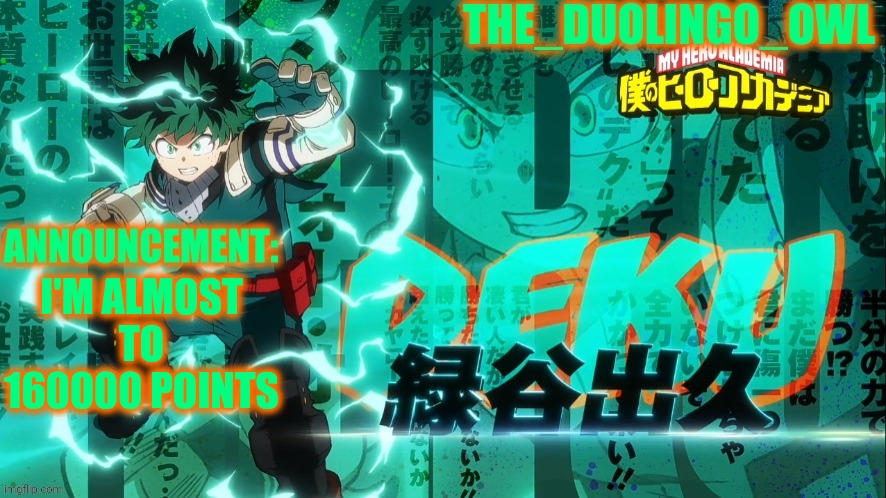 The_duolingo_owl's announcement page | I'M ALMOST TO 160000 POINTS | image tagged in the_duolingo_owl's announcement page | made w/ Imgflip meme maker