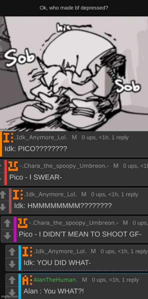 PICO, HOW DARE YOU????? | image tagged in idk,stuff,s o u p,carck | made w/ Imgflip meme maker