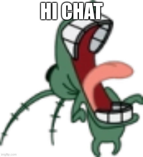 Plankton Laughing PNG | HI CHAT | image tagged in plankton laughing png | made w/ Imgflip meme maker