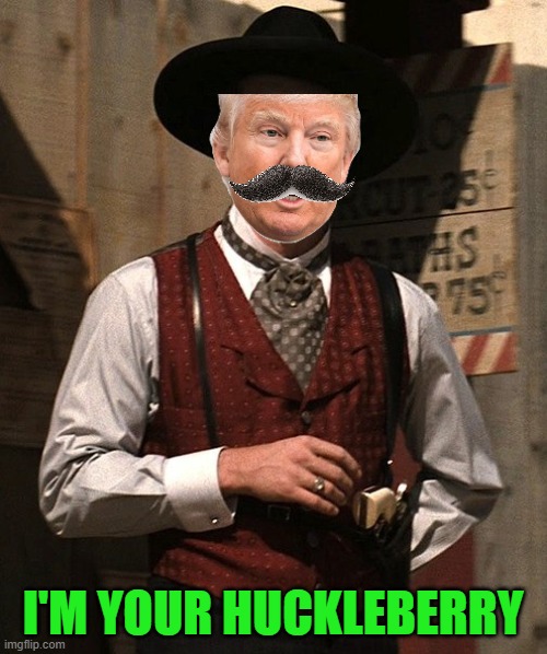Doc Holliday | I'M YOUR HUCKLEBERRY | image tagged in doc holliday | made w/ Imgflip meme maker
