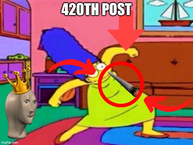 420 Marge | 420TH POST | image tagged in 420 marge | made w/ Imgflip meme maker