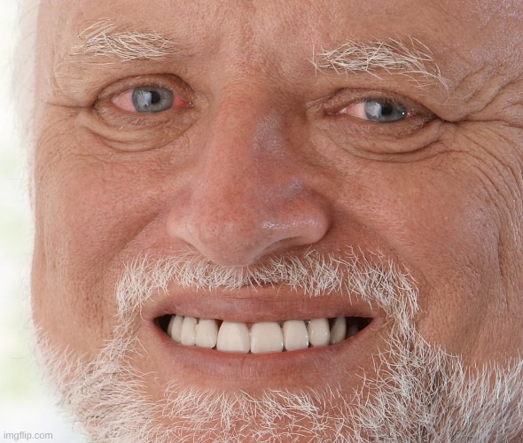 my pc crashed while I was making the wheel of misfortune and I didn't save it | image tagged in hide the pain harold | made w/ Imgflip meme maker