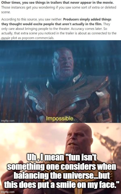 Real MCU fans would know... | Uh , I mean "fun isn't something one considers when balancing the universe...but this does put a smile on my face." | image tagged in thanos snap,mcu,marvel cinematic universe | made w/ Imgflip meme maker