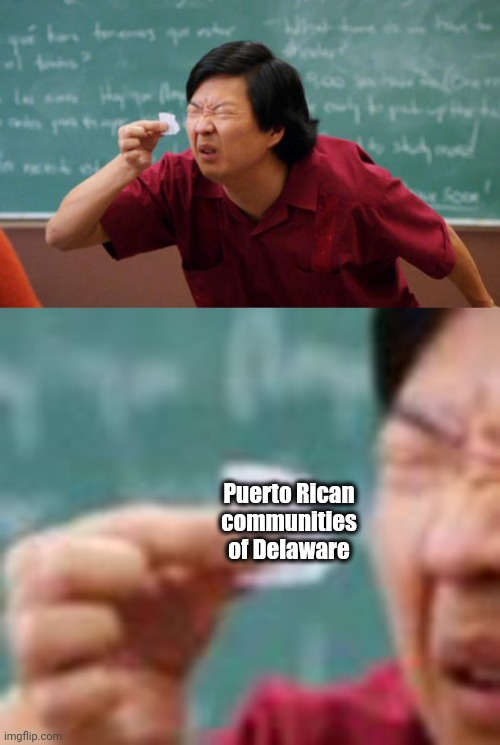 Puerto Rican
communities
of Delaware | image tagged in tiny piece of paper | made w/ Imgflip meme maker