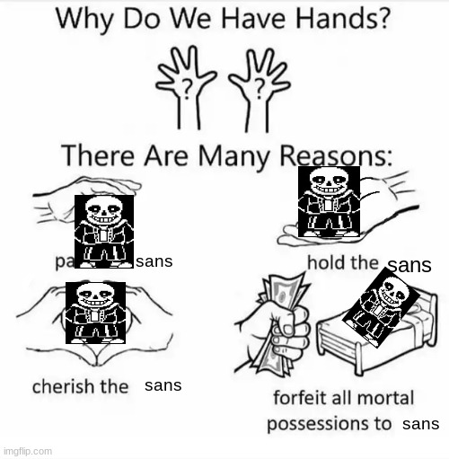 spooky memes | sans; sans; sans; sans | image tagged in why do we have hands all blank,sans | made w/ Imgflip meme maker