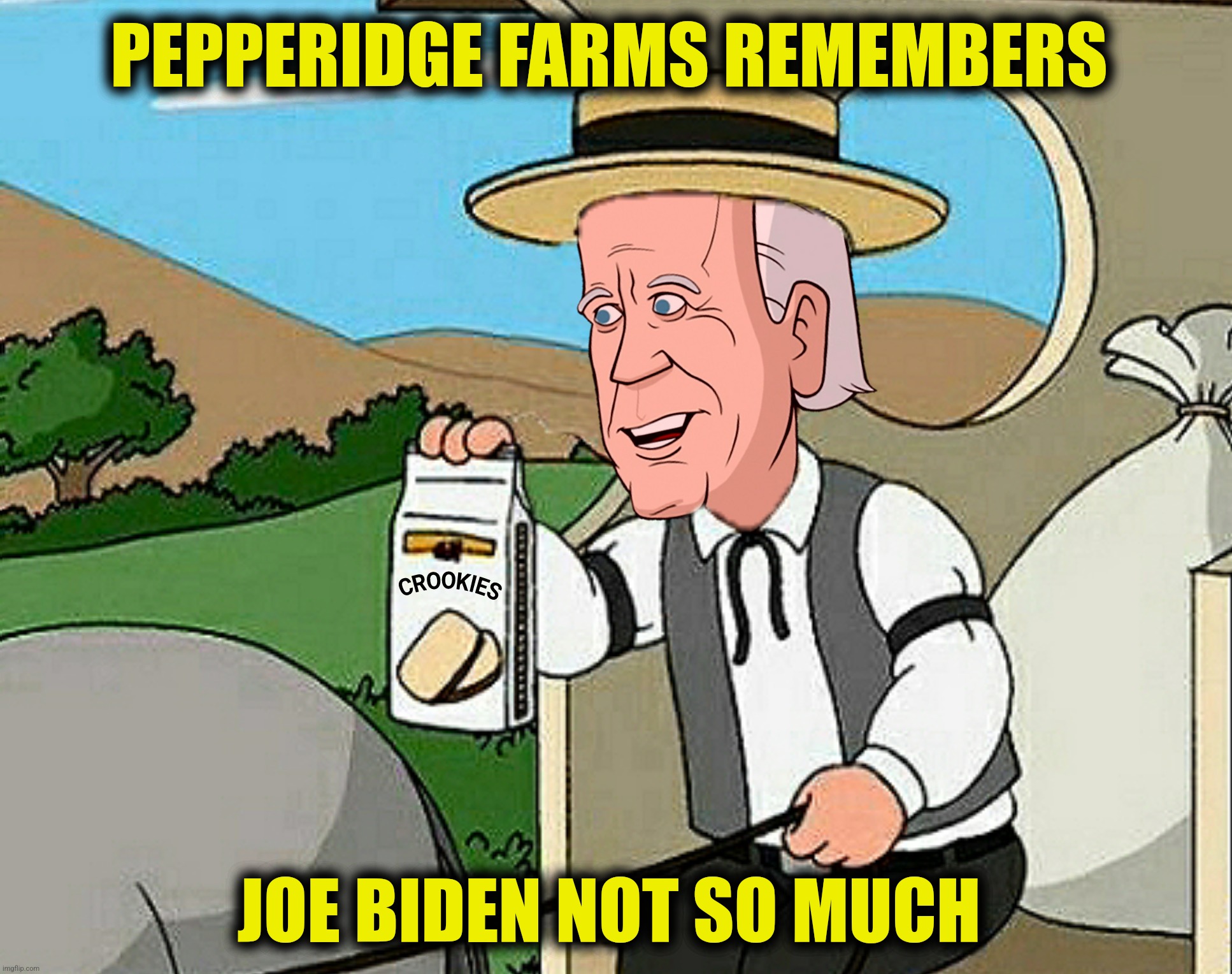 PEPPERIDGE FARMS REMEMBERS JOE BIDEN NOT SO MUCH | made w/ Imgflip meme maker