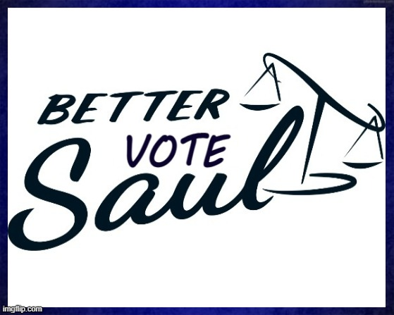 better vote saul! Blank Meme Template