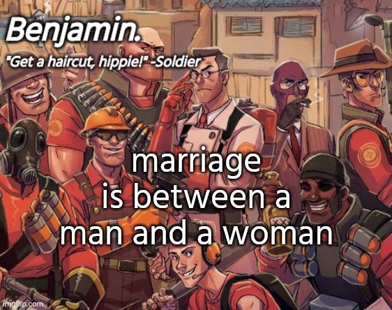 (dishwasher*) (no) | marriage is between a man and a woman | image tagged in tf2 temp | made w/ Imgflip meme maker