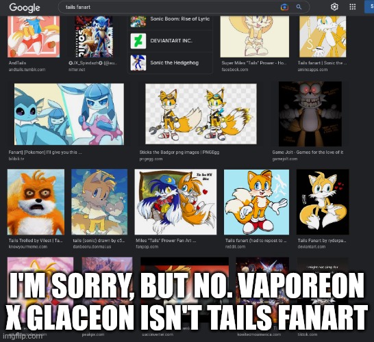 I'M SORRY, BUT NO. VAPOREON X GLACEON ISN'T TAILS FANART | made w/ Imgflip meme maker