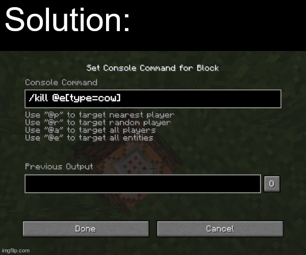 Minecraft Command | Solution: /kill @e[type=cow] | image tagged in minecraft command | made w/ Imgflip meme maker
