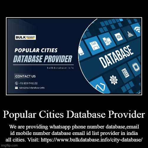 Popular Cities Database Provider | We are providing whatsapp phone number database,email id mobile number database email id list provider in | image tagged in funny,demotivationals | made w/ Imgflip demotivational maker