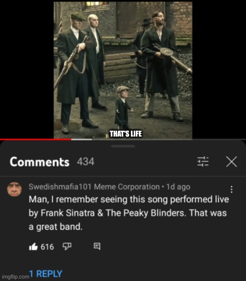 When he said "That's life" and lived all over people - Crazy - Truly one of the moments in history | THAT'S LIFE | image tagged in peaky blinders,frank sinatra,youtube,shitpost,netflix,youtube comments | made w/ Imgflip meme maker